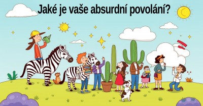 Jaké je vaše absurdní povolání?